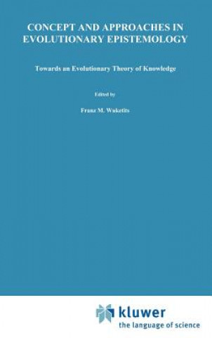 Kniha Concepts and Approaches in Evolutionary Epistemology F.M. Wuketits