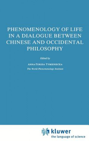 Książka Phenomenology of Life in a Dialogue Between Chinese and Occidental Philosophy Anna-Teresa Tymieniecka