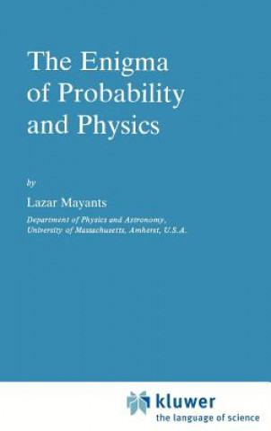 Kniha The Enigma of Probability and Physics L. Mayants