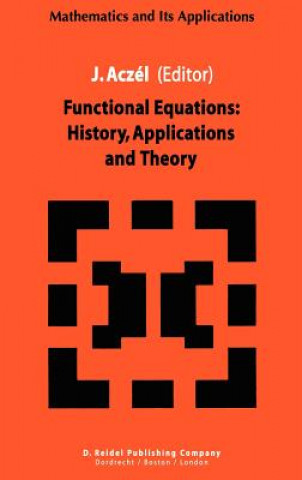 Knjiga Functional Equations: History, Applications and Theory J. Aczél