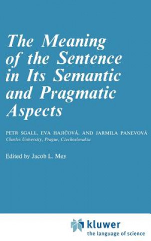Könyv Meaning of the Sentence in its Semantic and Pragmatic Aspects Eva Hajicova