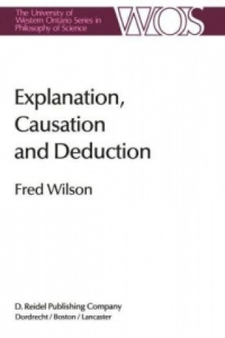 Könyv Explanation, Causation and Deduction Fred Wilson