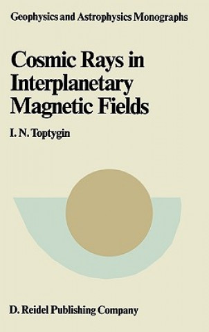 Knjiga Comic Rays in Interplanetary Magnetics Fields I.N. Toptygin