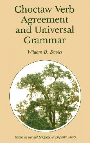 Knjiga Choctaw Verb Agreement and Universal Grammar William D. Davies