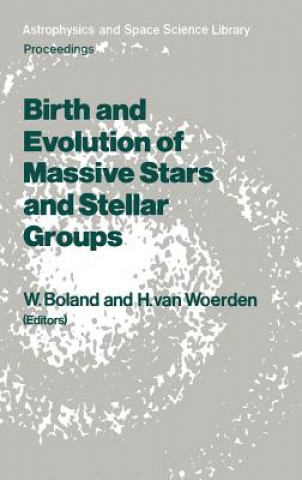 Kniha Birth and Evolution of Massive Stars and Stellar Groups Wilfried Boland