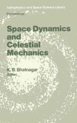 Książka Space Dynamics and Celestial Mechanics K. B. Bhatnagar