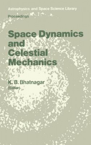 Knjiga Space Dynamics and Celestial Mechanics K. B. Bhatnagar