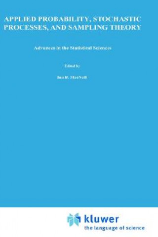 Carte Advances in the Statistical Sciences: Applied Probability, Stochastic Processes, and Sampling Theory I.B. MacNeill