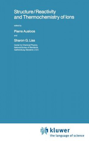 Knjiga Structure/Reactivity and Thermochemistry of Ions Pierre Ausloos