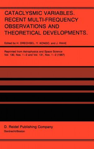 Knjiga Cataclysmic Variables. Recent Multi-Frequency Observations and Theoretical Developments H. Drechsel