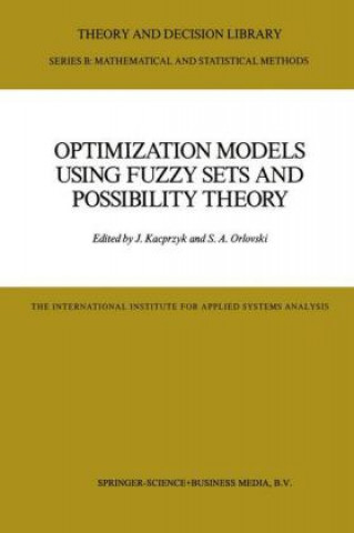 Könyv Optimization Models Using Fuzzy Sets and Possibility Theory J. Kacprzyk