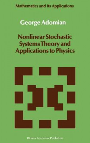 Book Nonlinear Stochastic Systems Theory and Applications to Physics George Adomian