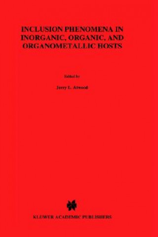 Kniha Inclusion Phenomena in Inorganic, Organic, and Organometallic Hosts J.L Atwood
