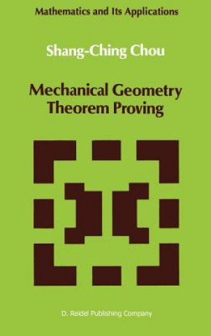 Kniha Mechanical Geometry Theorem Proving Shang-Ching Chou