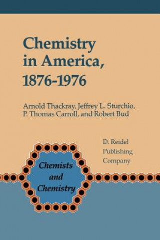 Kniha Chemistry in America 1876-1976 Arnold Thackray