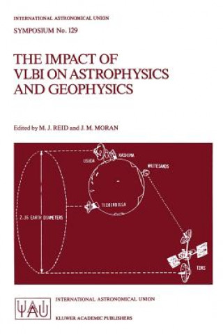 Kniha The Impact of VLBI on Astrophysics and Geophysics M.J. Reid