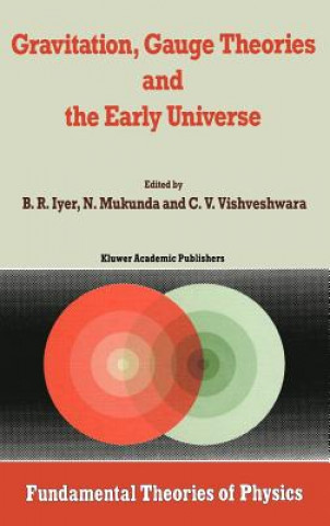 Könyv Gravitation, Gauge Theories and the Early Universe B.R. Iyer