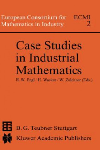 Książka Case Studies in Industrial Mathematics Heinz Engl