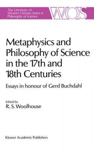 Book Metaphysics and Philosophy of Science in the Seventeenth and Eighteenth Centuries R.S. Woolhouse