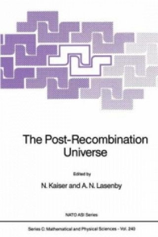 Kniha The Post-Recombination Universe N. Kaiser