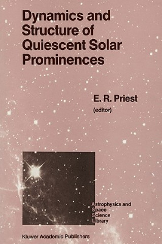 Kniha Dynamics and Structure of Quiescent Solar Prominences E.R. Priest
