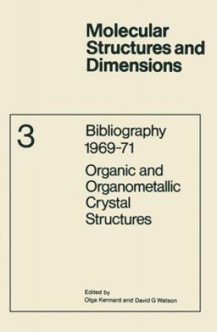 Könyv Bibliography 1969-71 Organic and Organometallic Crystal Structures O. Kennard