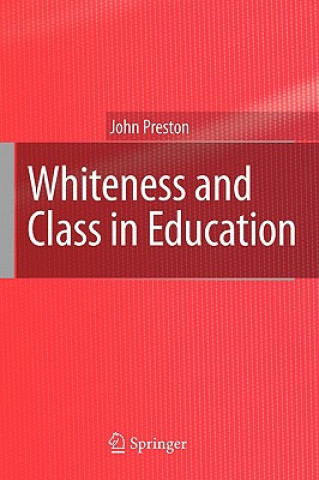 Kniha Whiteness and Class in Education John Preston