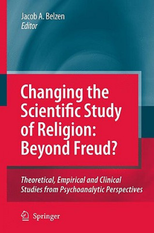 Książka Changing the Scientific Study of Religion: Beyond Freud? Jacob A. van Belzen