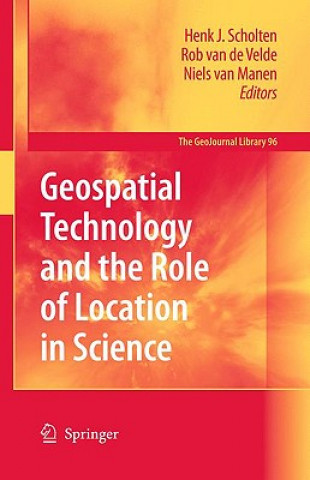 Kniha Geospatial Technology and the Role of Location in Science Henk J. Scholten