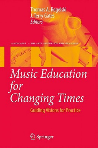 Könyv Music Education for Changing Times Thomas A. Regelski