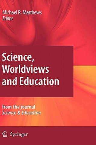 Kniha Science, Worldviews and Education Michael Matthews