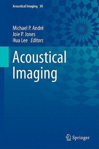 Книга Acoustical Imaging Michael P. André