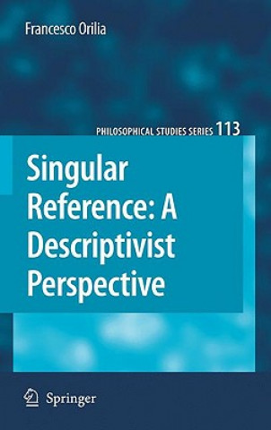 Книга Singular Reference: A Descriptivist Perspective Francesco Orilia