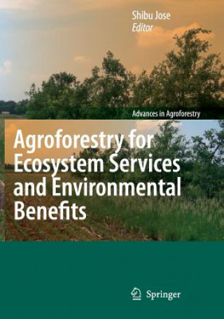 Könyv Agroforestry for Ecosystem Services and Environmental Benefits Shibu Jose