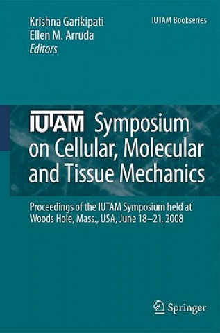 Könyv IUTAM Symposium on Cellular, Molecular and Tissue Mechanics Krishna Garikipati