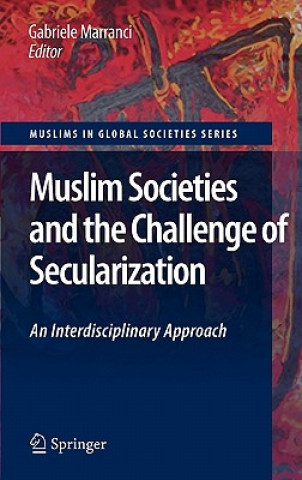 Kniha Muslim Societies and the Challenge of Secularization: An Interdisciplinary Approach Gabriele Marranci