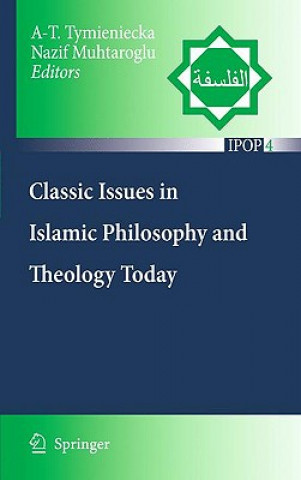 Carte Classic Issues in Islamic Philosophy and Theology Today Anna-Teresa Tymieniecka