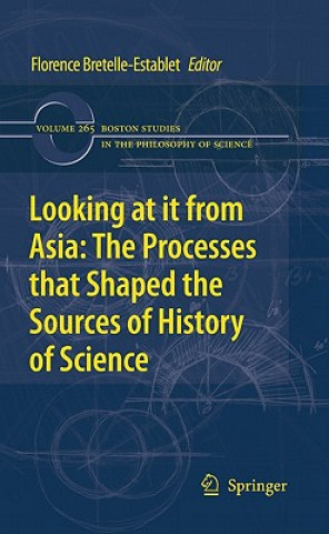 Carte Looking at it from Asia: the Processes that Shaped the Sources of History of  Science Florence Bretelle-Establet