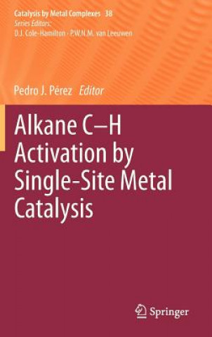 Book Alkane C-H Activation by Single-Site Metal Catalysis Pedro J. Pérez