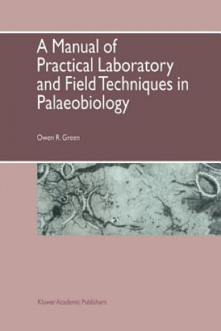 Könyv Manual of Practical Laboratory and Field Techniques in Palaeobiology O.R. Green