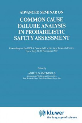 Könyv Advanced Seminar on Common Cause Failure Analysis in Probabilistic Safety Assessment Aniello Amendola
