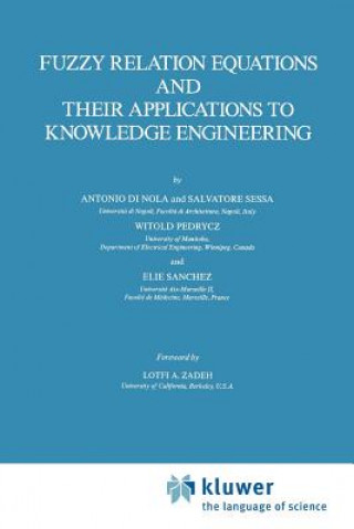 Kniha Fuzzy Relation Equations and Their Applications to Knowledge Engineering Antonio Nola