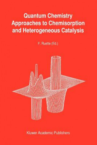 Kniha Quantum Chemistry Approaches to Chemisorption and Heterogeneous Catalysis F. Ruette