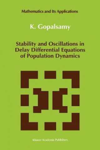 Könyv Stability and Oscillations in Delay Differential Equations of Population Dynamics K. Gopalsamy