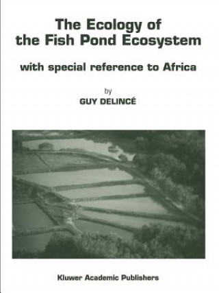 Kniha The Ecology of the Fish Pond Ecosystem Guy Delincé