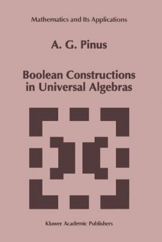 Könyv Boolean Constructions in Universal Algebras A.G. Pinus