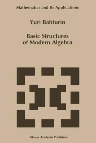 Libro Basic Structures of Modern Algebra Y. Bahturin