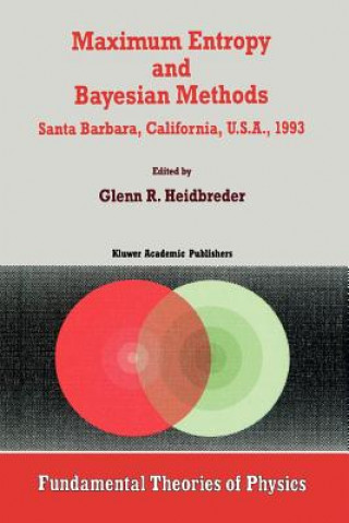 Könyv Maximum Entropy and Bayesian Methods Santa Barbara, California, U.S.A., 1993 Glenn R. Heidbreder