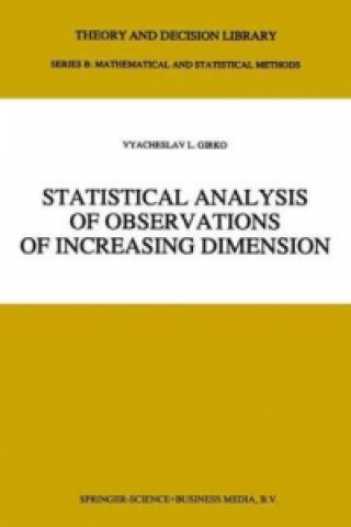 Könyv Statistical Analysis of Observations of Increasing Dimension V.L. Girko