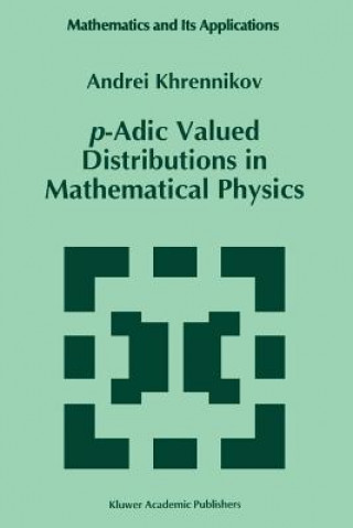 Книга p-Adic Valued Distributions in Mathematical Physics Andrei Y. Khrennikov